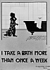 I take a bath more than once a week.
