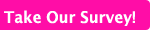 Take Our Survey!