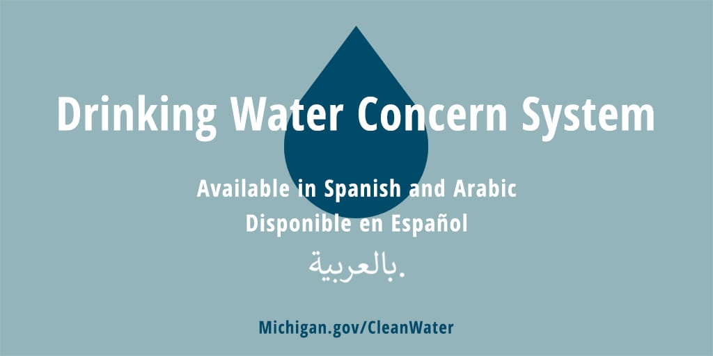 Drinking Water Concern System - available in Spanish and Arabic. 