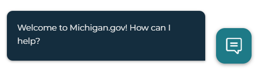 A screenshot of the website's chatbot. Text within the speech bubble reads, "Welcome to Michigan.gov! How can I help?"