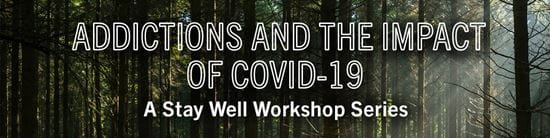 Addictions and the Impact of COVID-19 banner