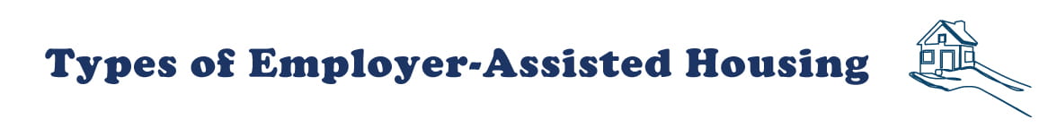 Types of Employer Assisted-Housing